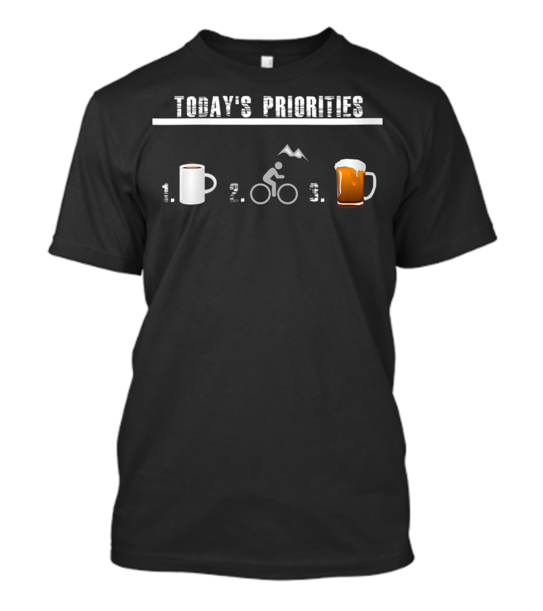 Today's Priorities Coffee Mountain Bike Beer T-Shirt