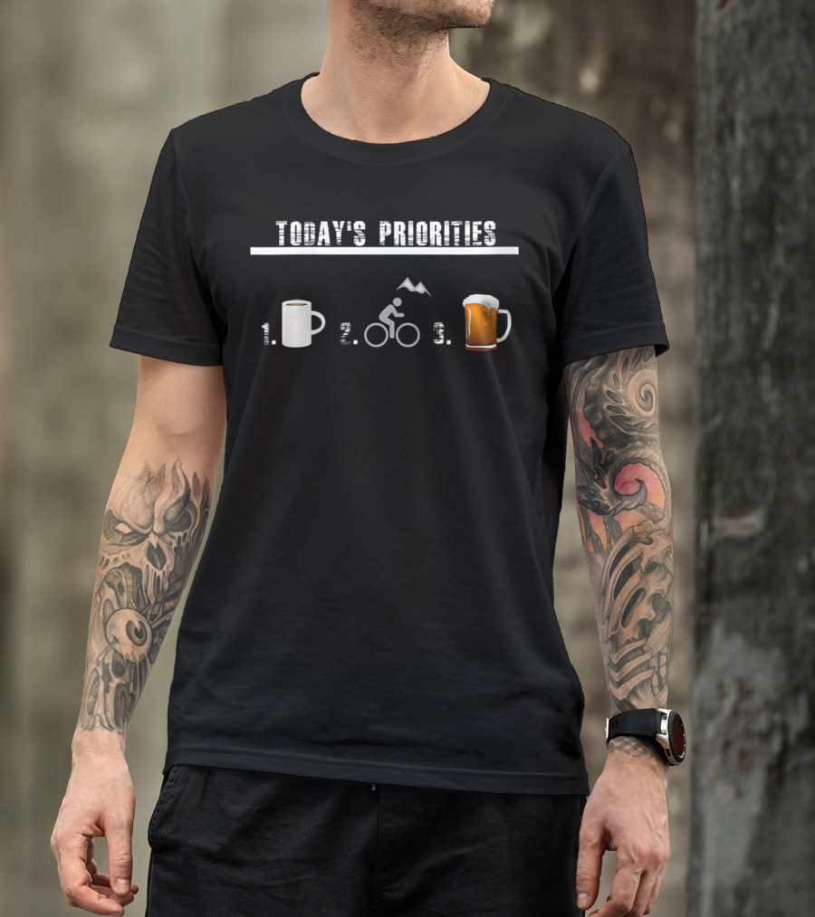 Today's Priorities Coffee Mountain Bike Beer T-Shirt