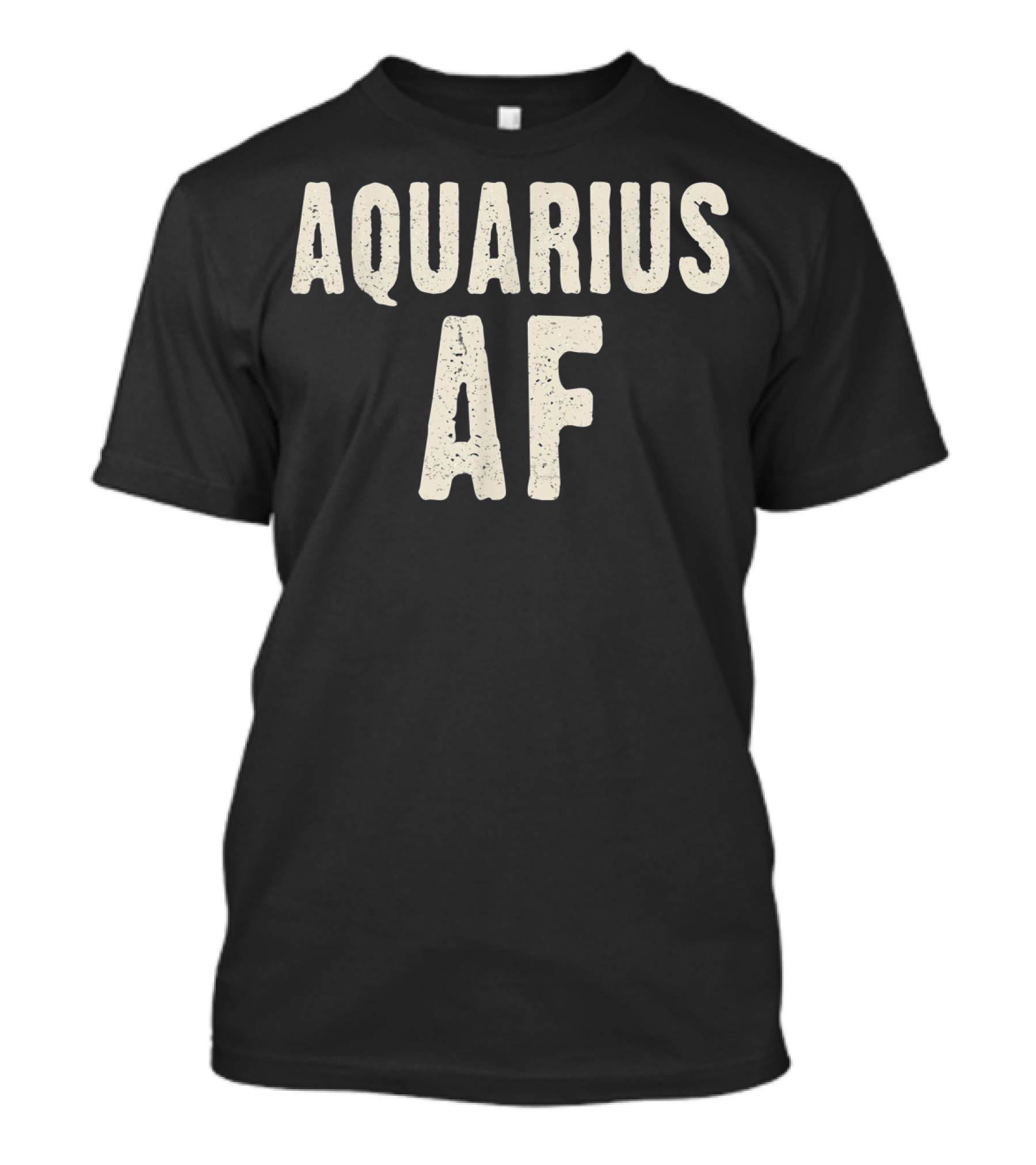 Aquarius Af Birthday January February Zodiac Sign T-Shirt