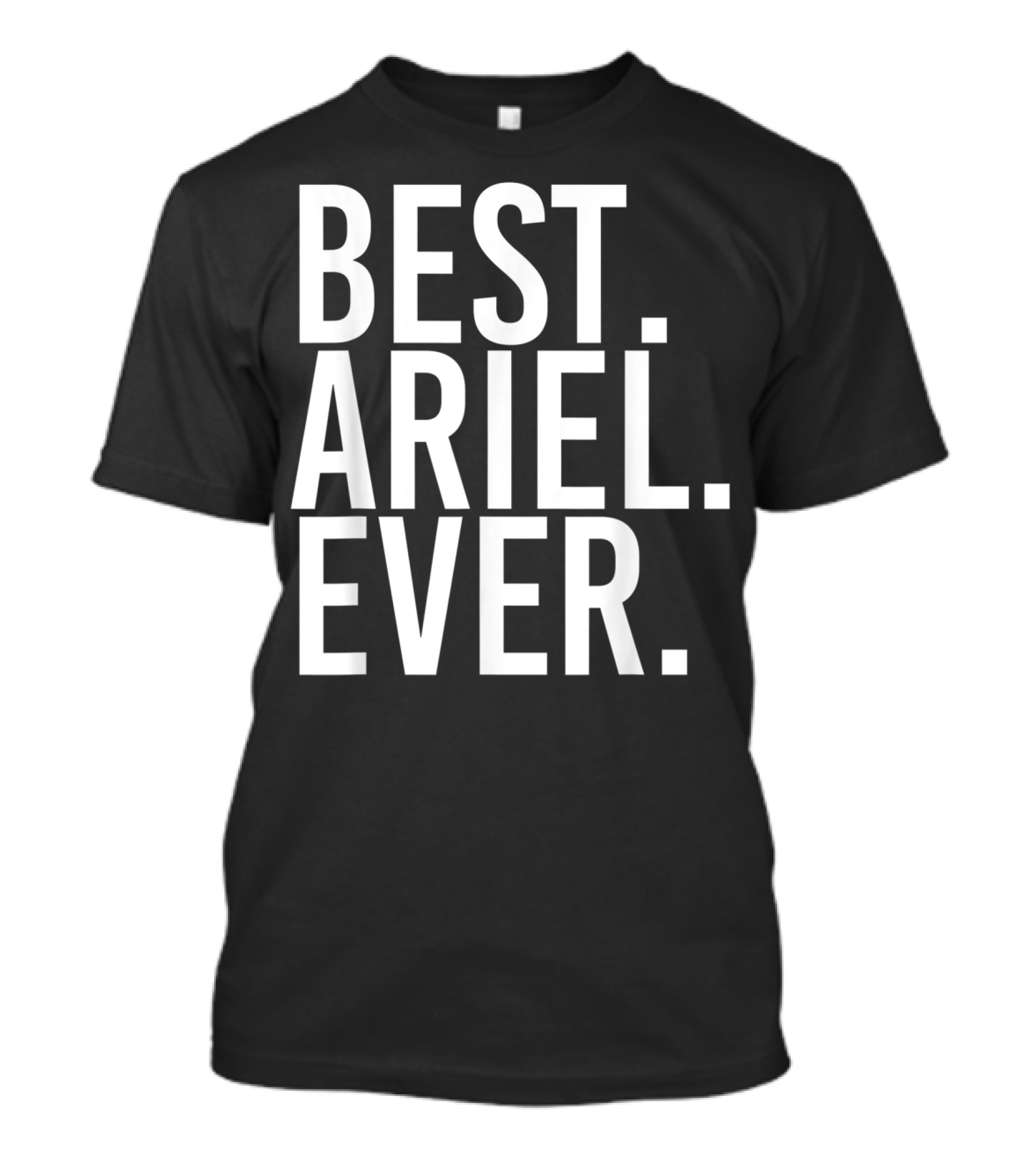 Best Ariel Ever Funny Personalized Name Joke T-Shirt