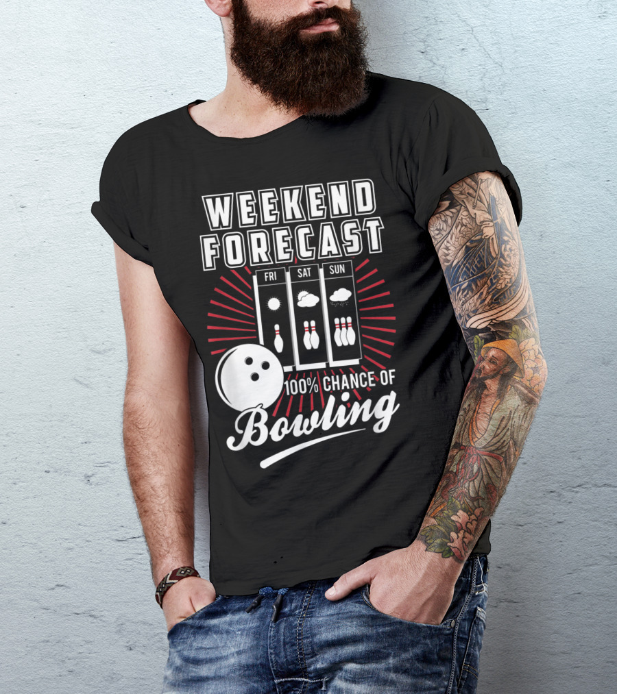 Weekend Forecast 100% Chance Of Bowling Fri Sat Sun T-Shirt