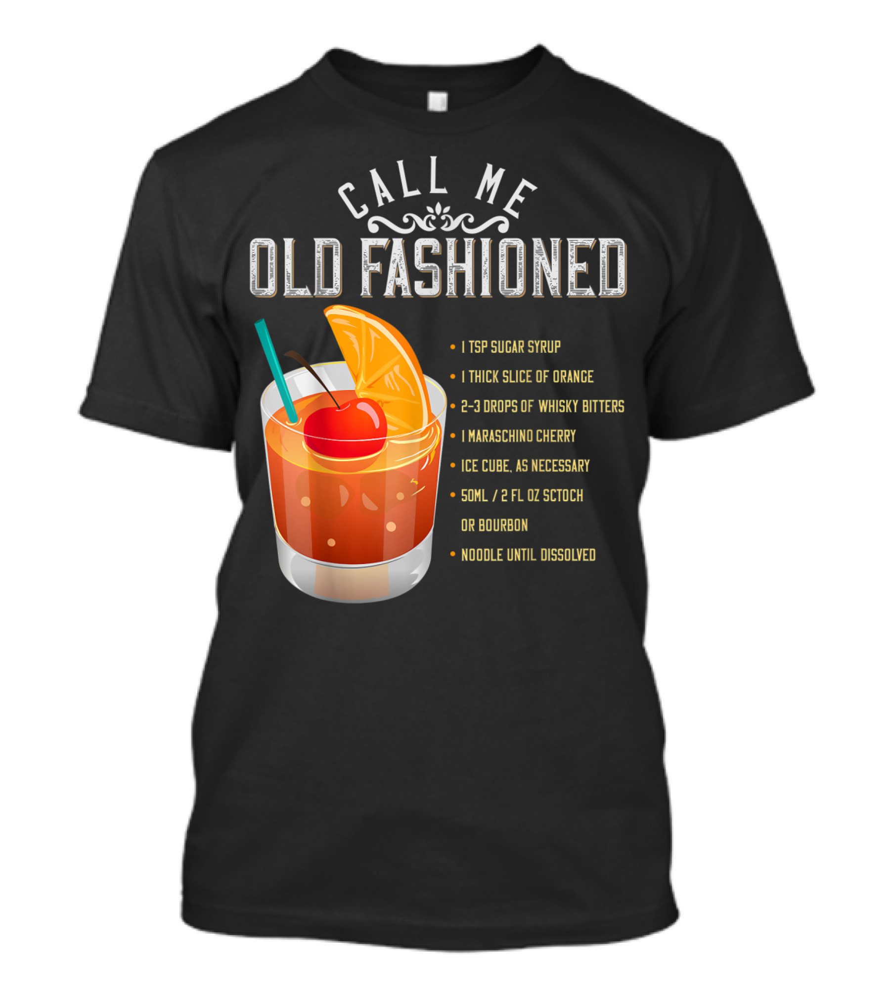 Call Me Old Fashioned Whiskey Cocktail Recipe Ingredients Text T-Shirt