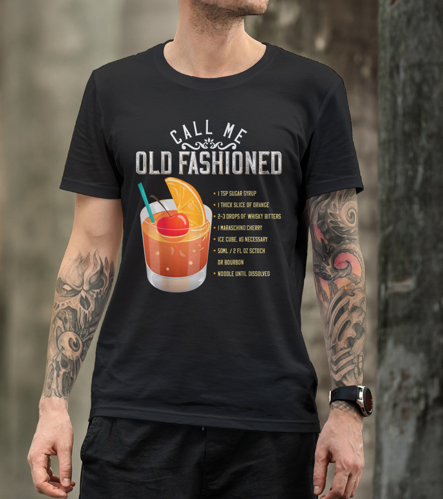 Call Me Old Fashioned Whiskey Cocktail Recipe Ingredients Text T-Shirt