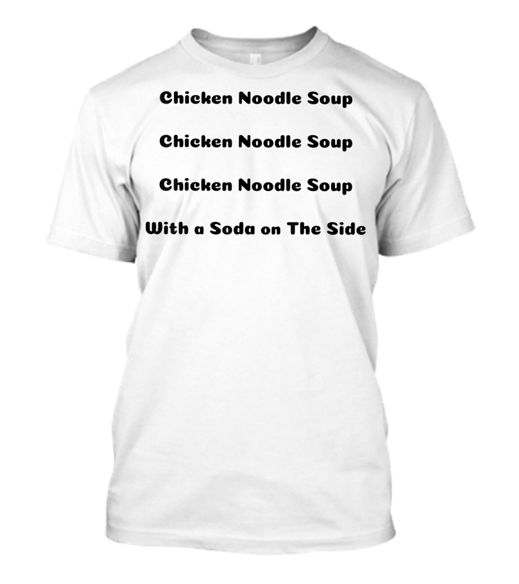 Chicken Noodle Soup With A Soda On The Side T-Shirt