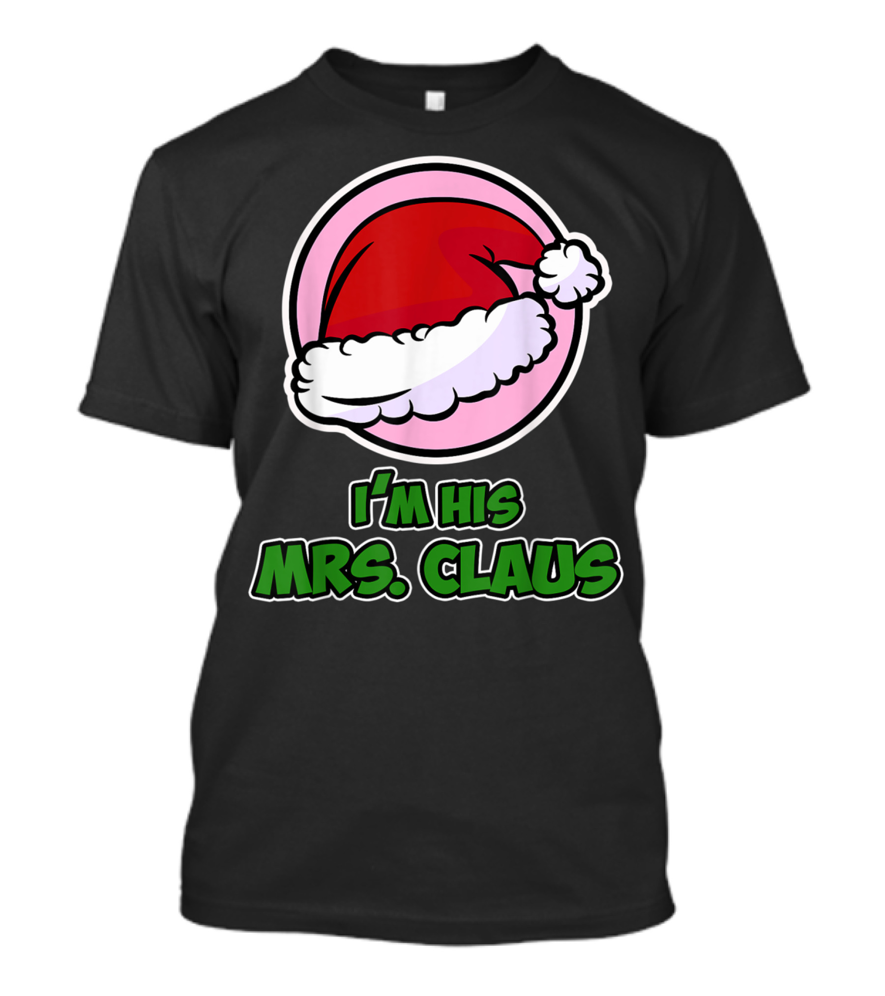 Christmas Couple I'm His Mrs. Claus Santa Hat T-Shirt