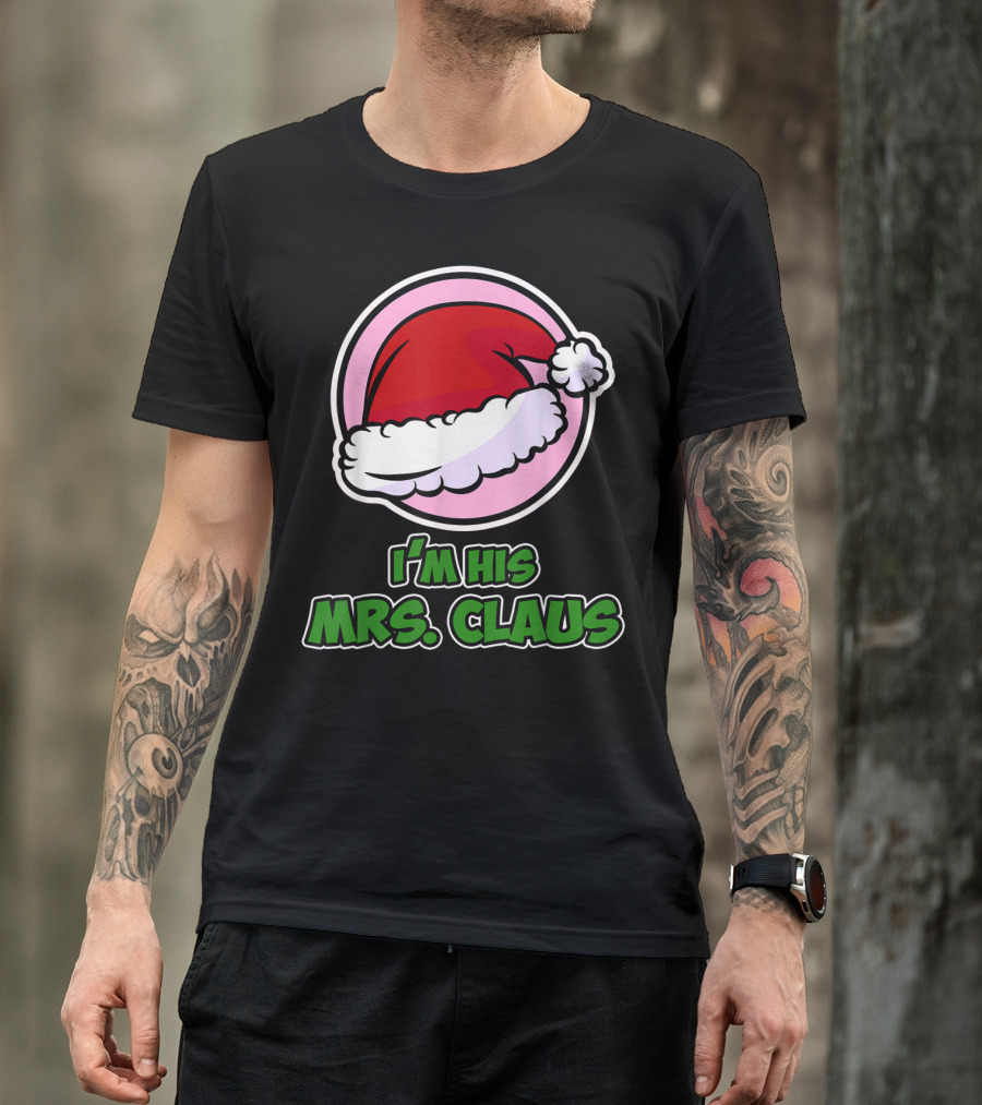 Christmas Couple I'm His Mrs. Claus Santa Hat T-Shirt