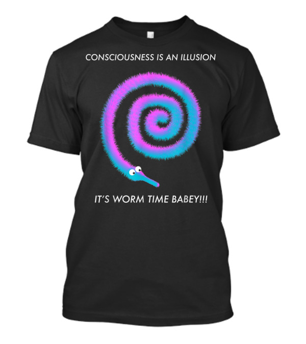 Consciousness Is An Illusion It's Worm Time Babey Spiral Worm T-Shirt
