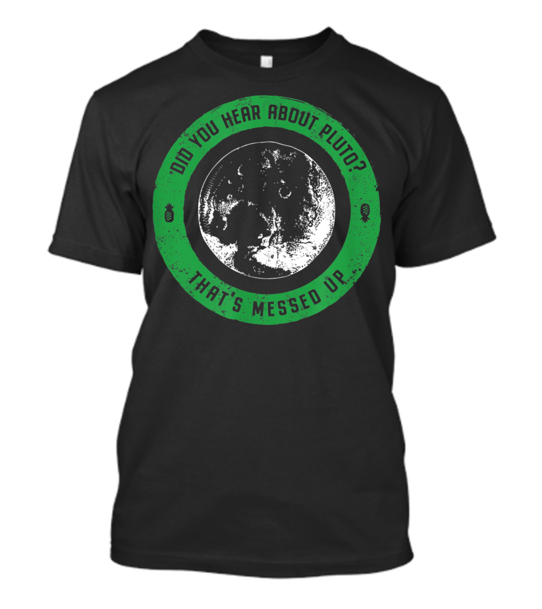 Did You Hear About Pluto That's Messed Up Circle Graphic With Planet Image T-Shirt