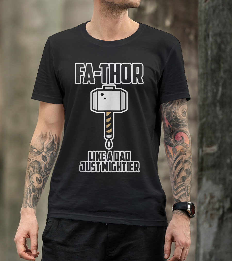 FA-THOR Like A Dad Just Mightier T-Shirt