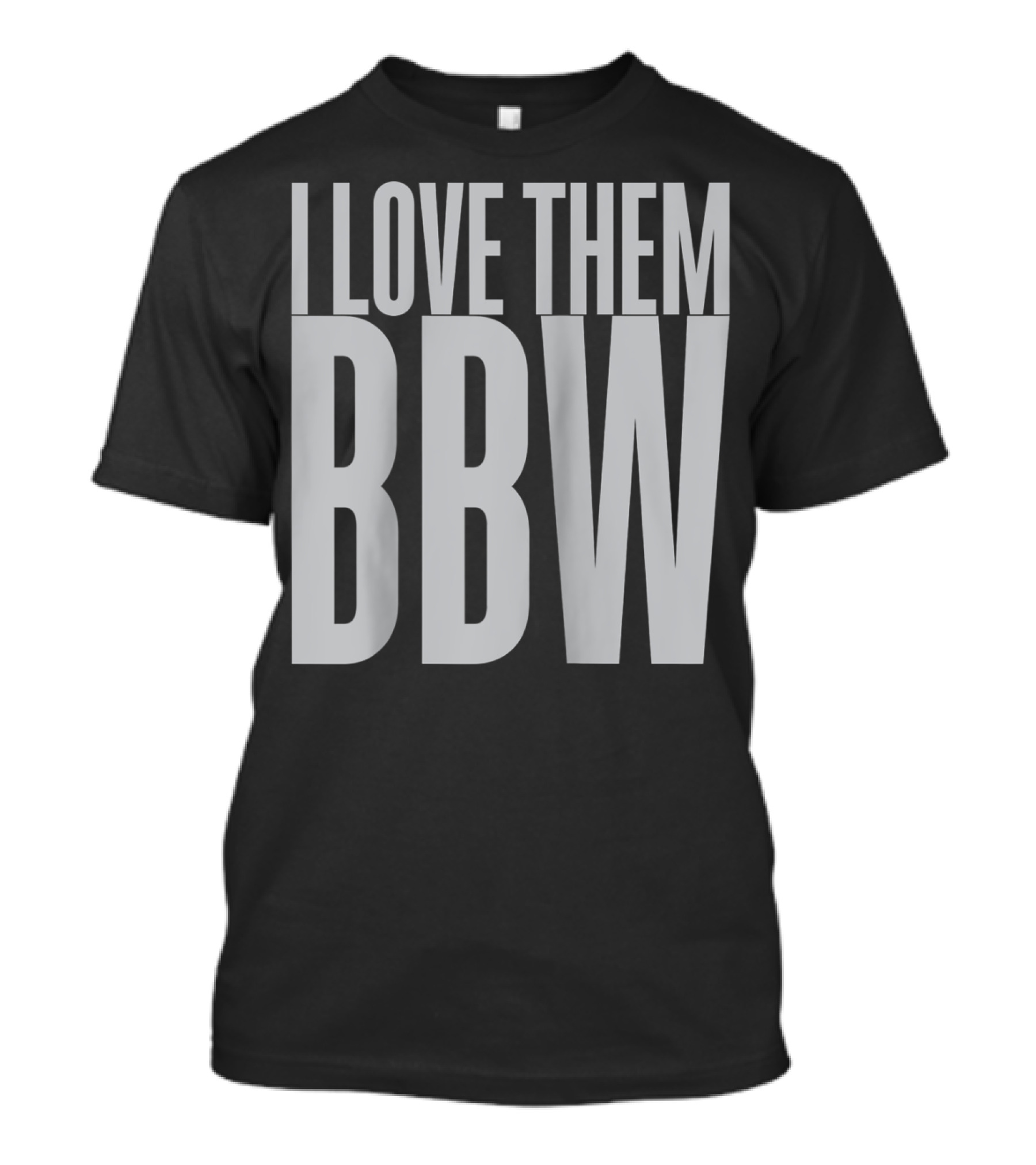 I Love Them BBW T-Shirt