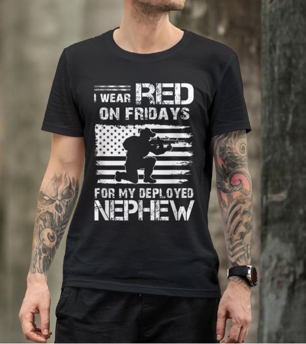 I Wear Red On Fridays For My Deployed Nephew Soldier With American Flag T-Shirt