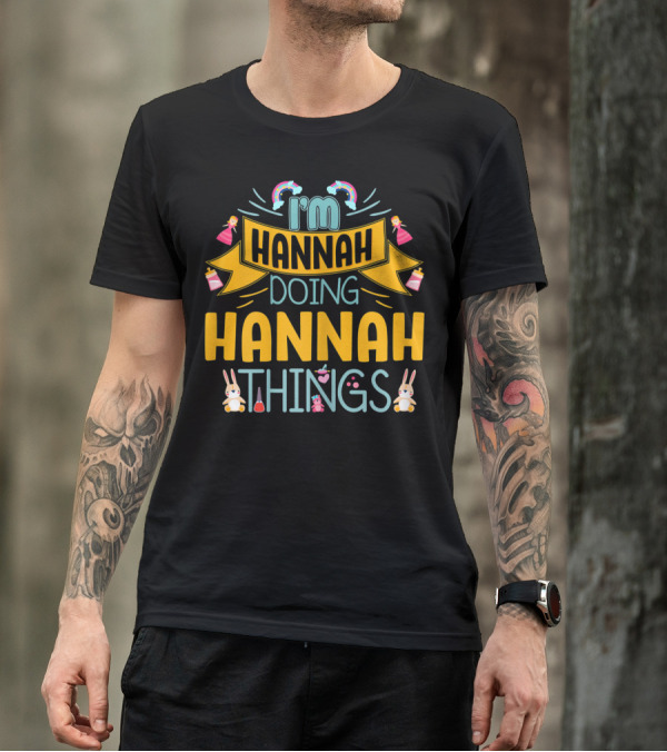 I'm Hannah Doing Hannah Things With Rainbows Princesses And Bunnies T-Shirt