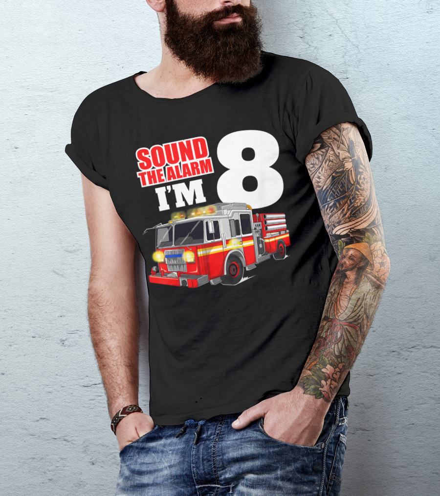 Sound The Alarm I'm 8 Fire Truck Birthday Boy T-Shirt