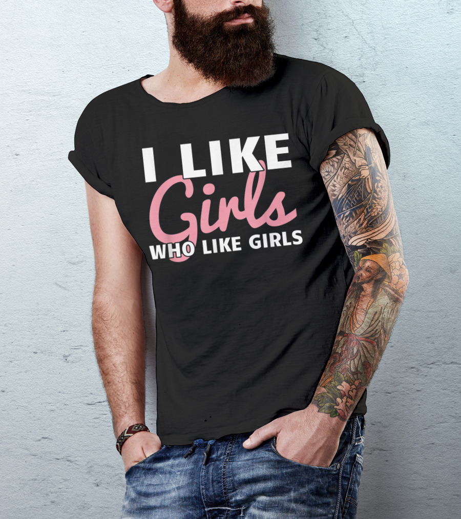Lesbian Femme Butch Gay Woman I Like Girls Who Like Girls T-Shirt