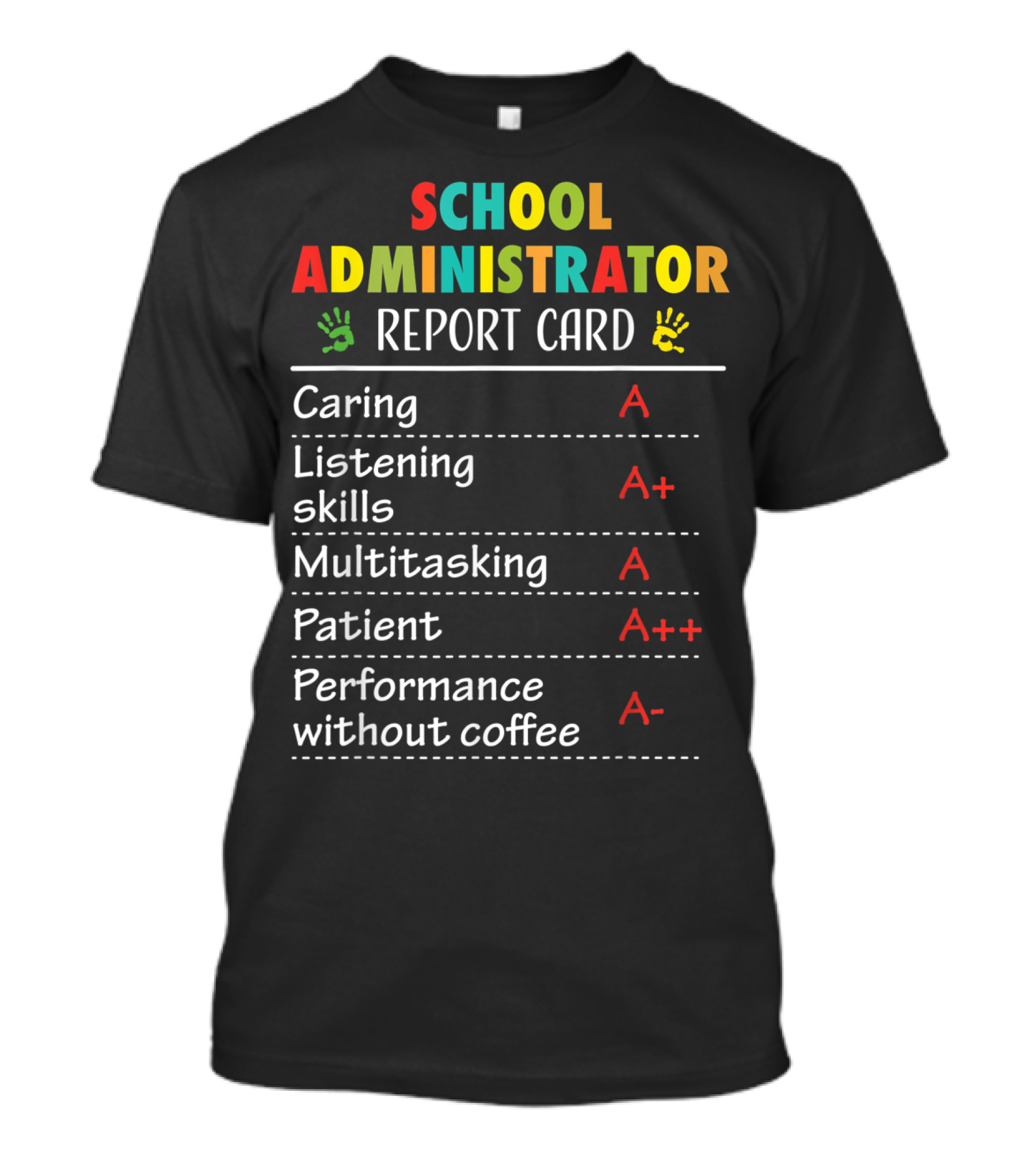 School Administrator Report Card Funny Appreciation Caring Listening Multitasking Patient Performance Coffee T-Shirt