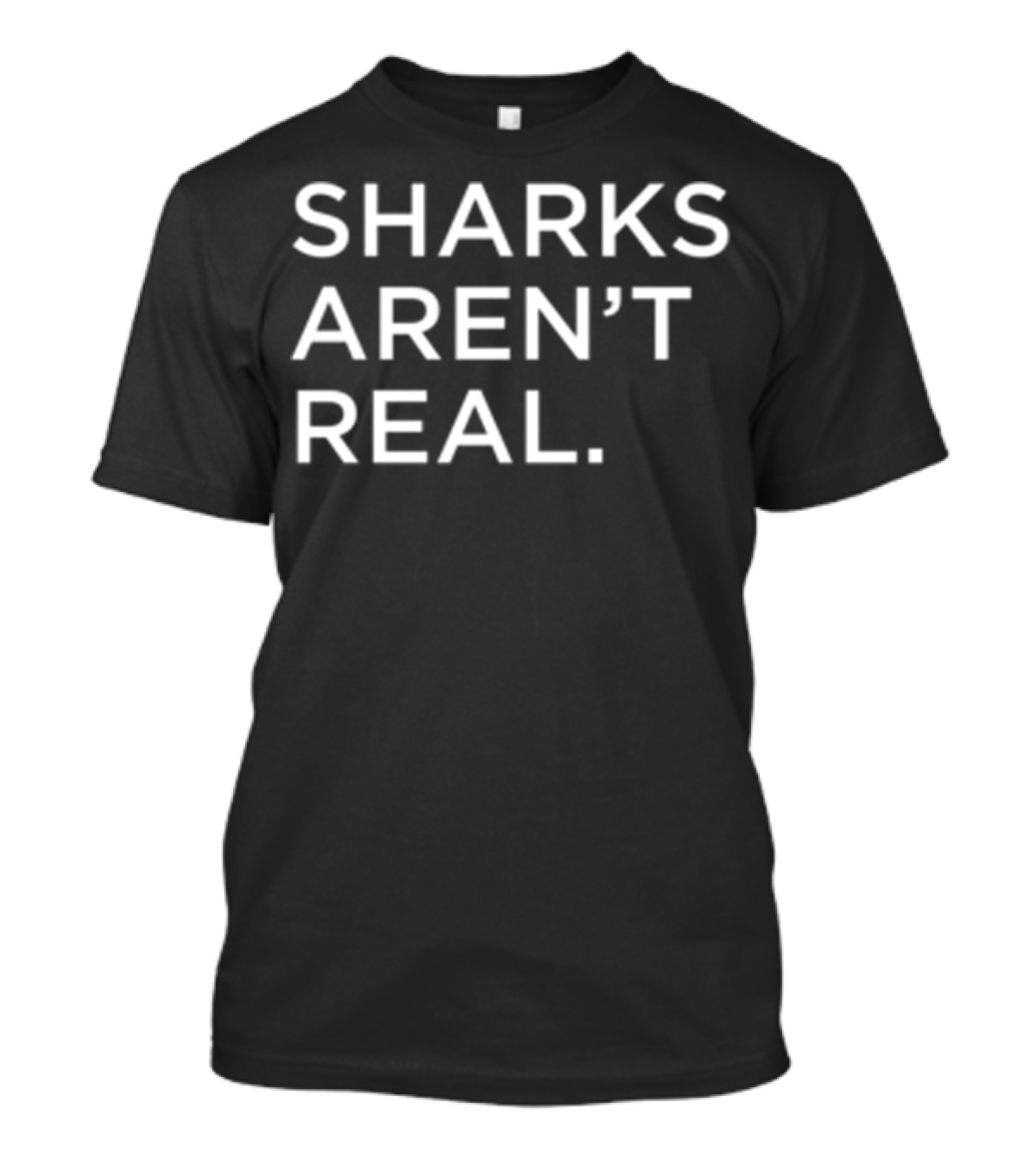 SHARKS AREN'T REAL SQUARE T-Shirt