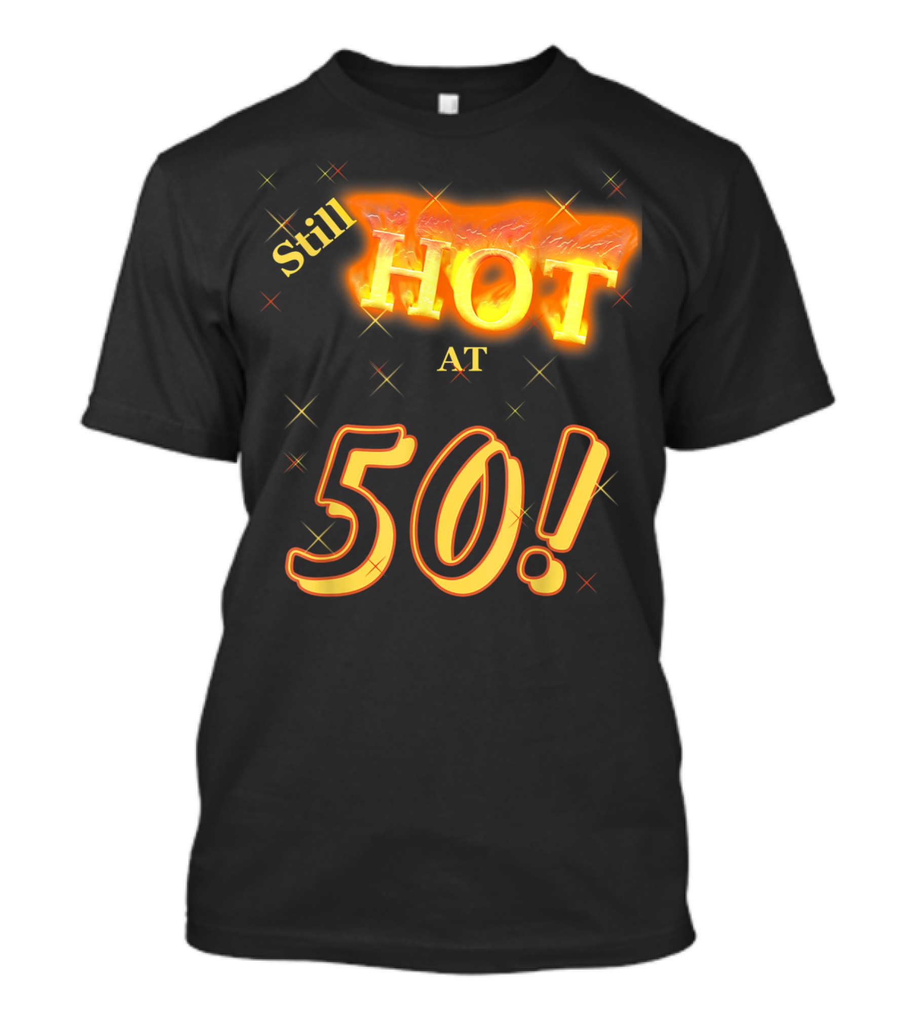 Still Hot At 50 Birthday T-Shirt