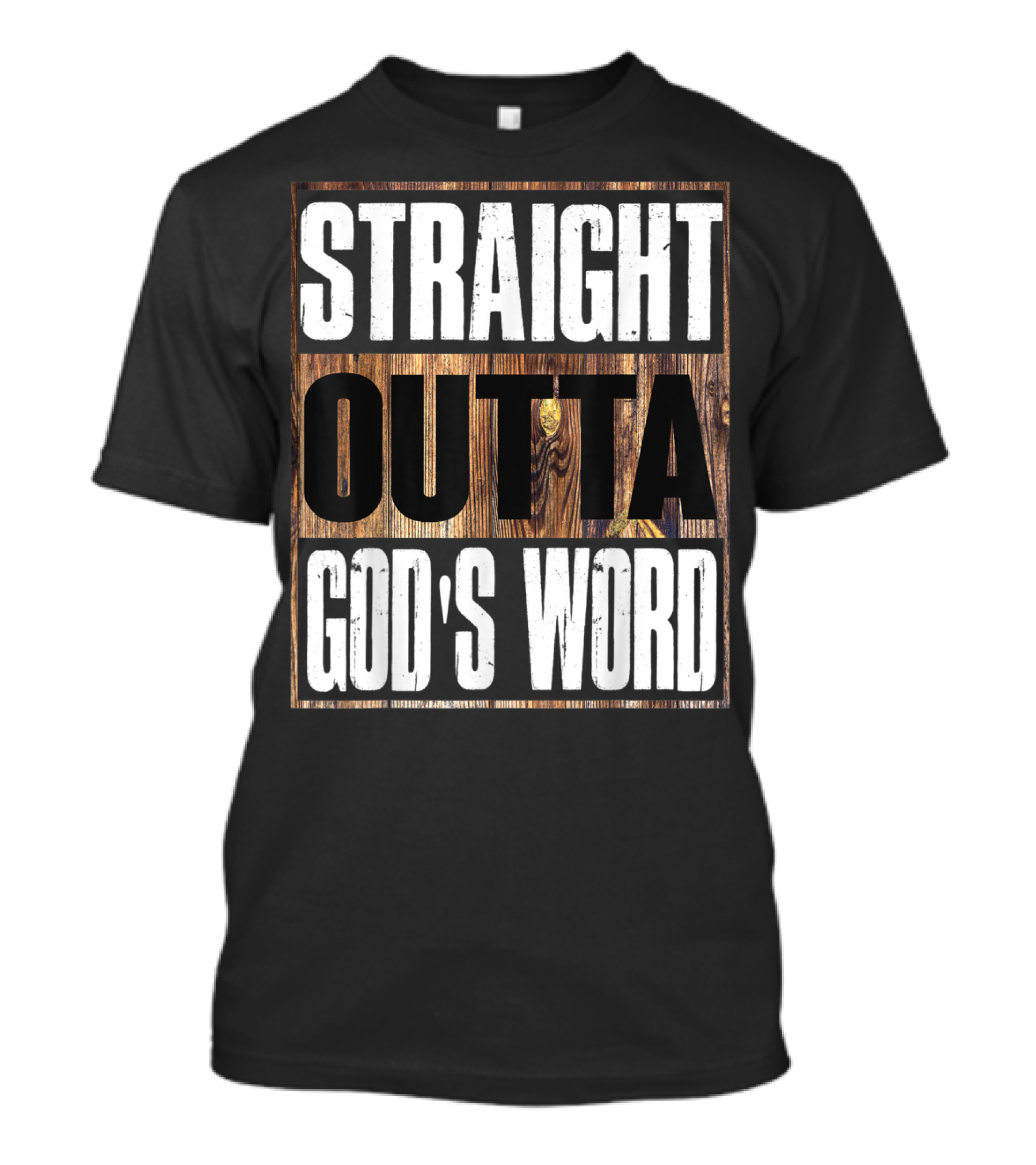 STRAIGHT OUTTA GOD'S WORD T-Shirt