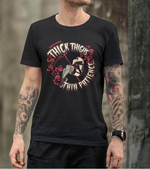 Murder Apparel Thick Thighs Thin Patience Scythe And Skulls T-Shirt
