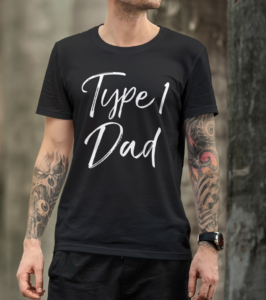 Type 1 Dad For Fathers Group Supporting Type 1 Diabetes Awareness T-Shirt