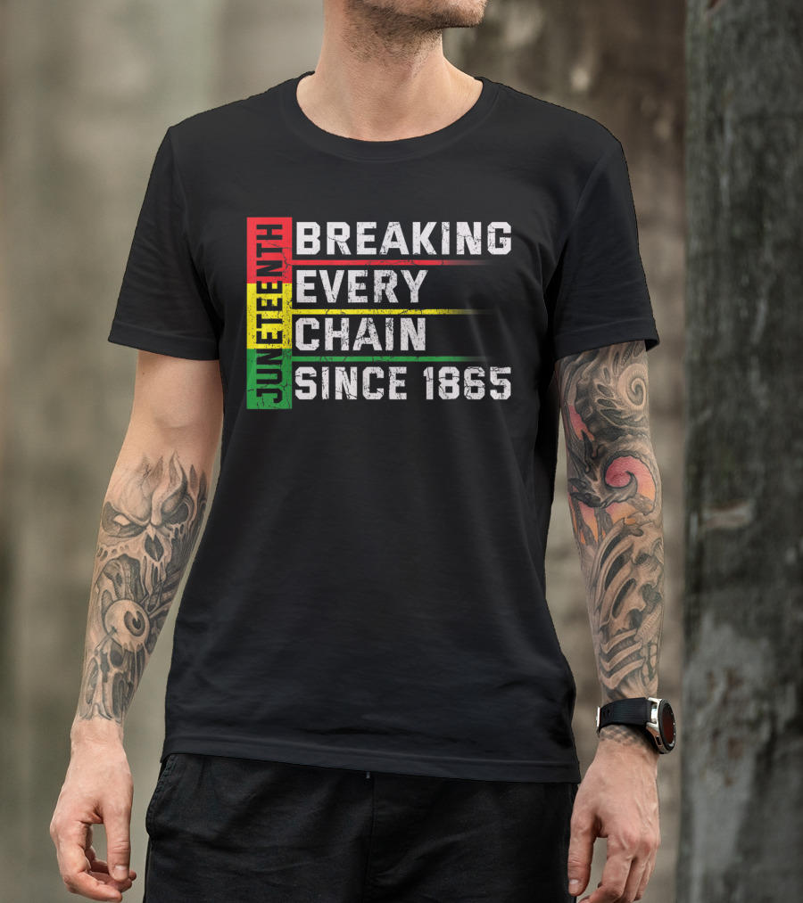 Juneteenth Breaking Every Chain Since 1865 T-Shirt