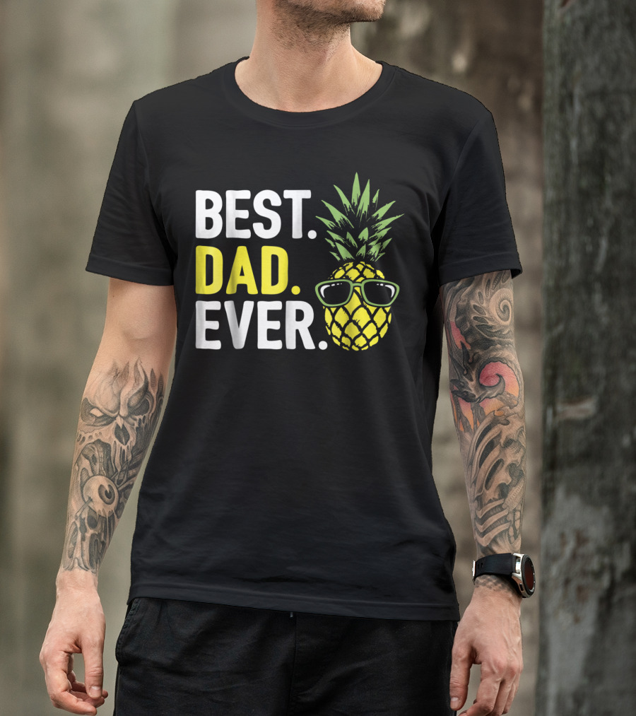 Best Dad Ever Cool Pineapple With Sunglasses T-Shirt