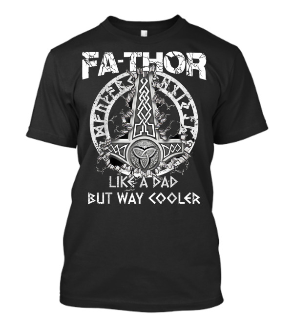 FA-THOR Like A Dad But Way Cooler T-Shirt