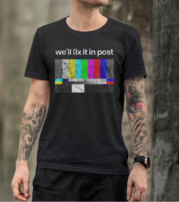We'll Fix It In Post Color Bars Cinematographer Filmmaker T-Shirt