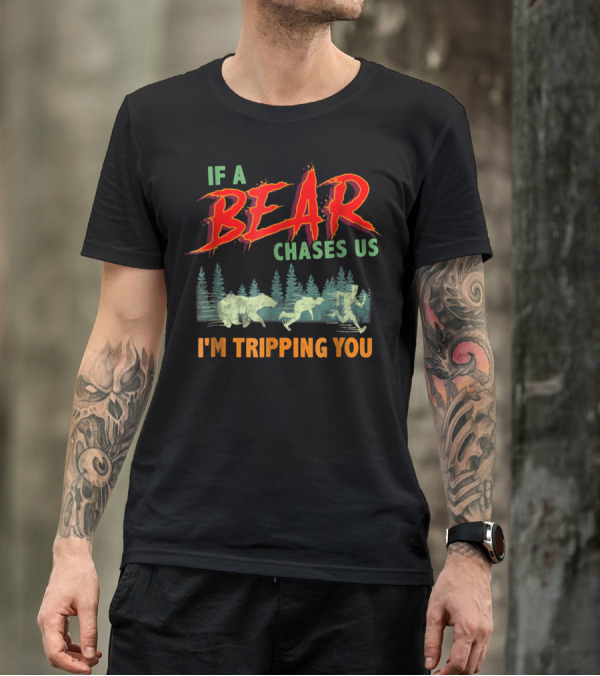 Camping Humor If A Bear Chases Us I'm Tripping You Forest Scene T-Shirt