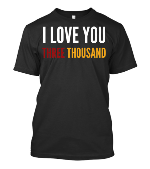 Funny I Love You Three Thousand Superhero Mom And Dad T-Shirt