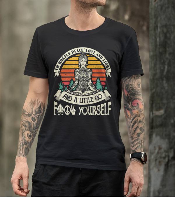 I'm Mostly Peace Love And Light And A Little Go F Yourself Lotus Peace Sign Meditation T-Shirt