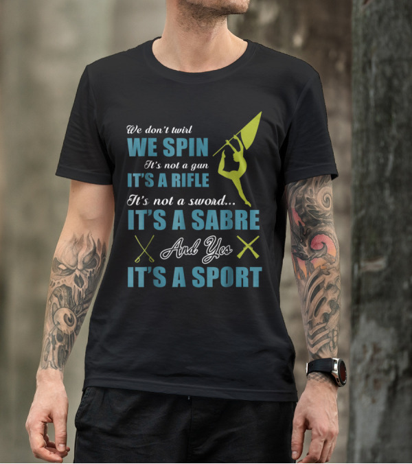 We Spin It's A Rifle It's A Sabre It's A Sport T-Shirt