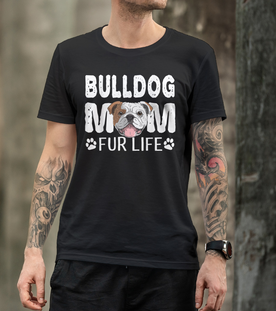Bulldog Mom Fur Life Dog Pun Mother's Day Cute Fun T-Shirt
