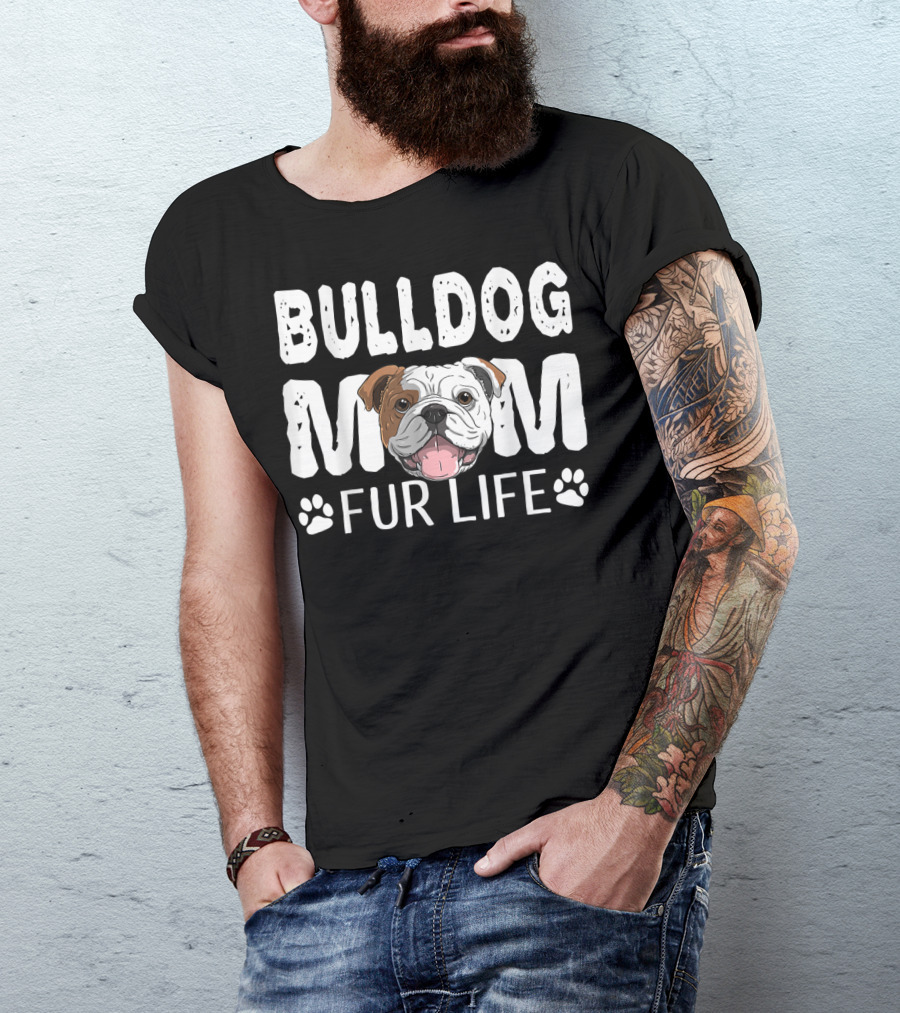 Bulldog Mom Fur Life Dog Pun Mother's Day Cute Fun T-Shirt