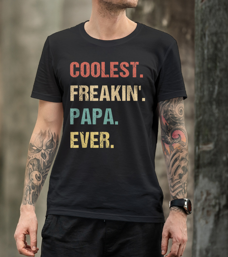 COOLEST FREAKIN' PAPA EVER T-Shirt