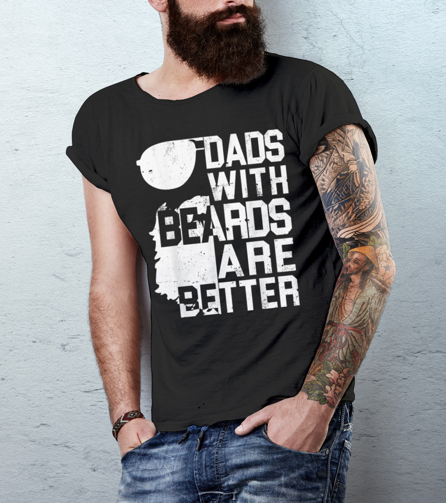 Dads With Beards Are Better Funny Father's Beard Sunglasses T-Shirt