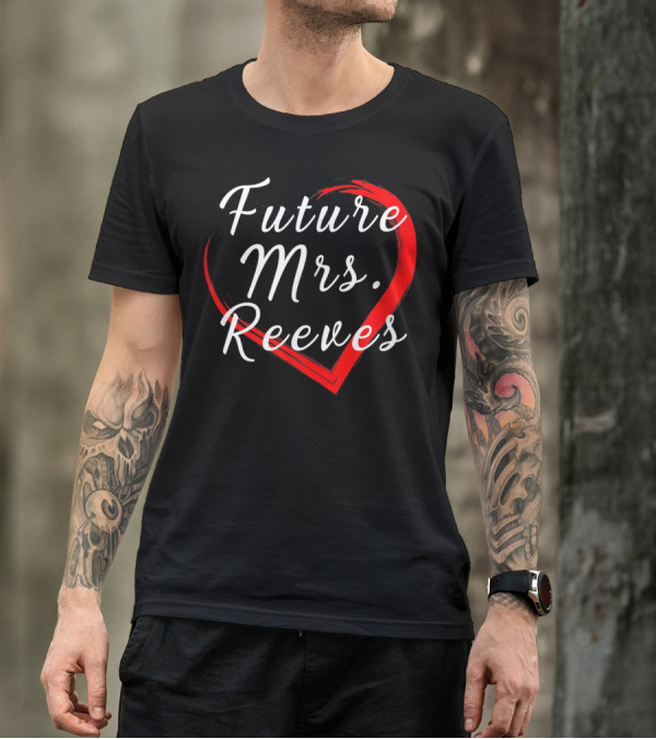 Future Mrs Reeves Fans Of Kean Heart T-Shirt