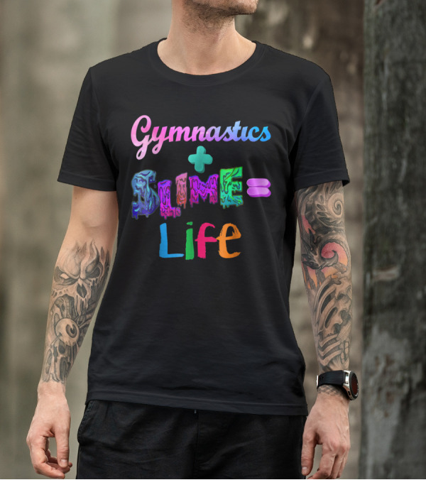 Gymnastics Plus Slime Equals Life Colorful T-Shirt