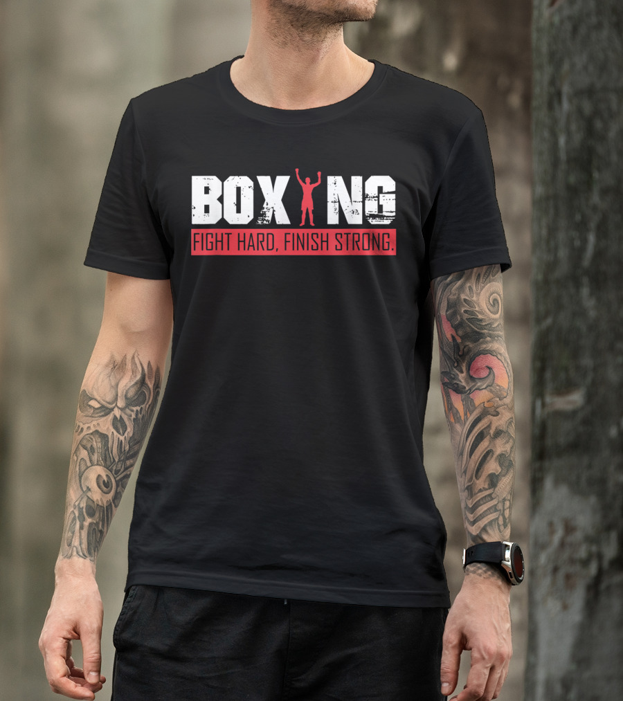 Boxing Fight Hard Finish Strong T-Shirt