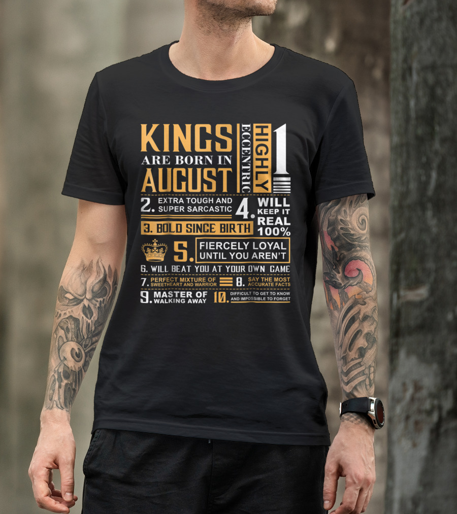 Kings Are Born In August: Highly Eccentric, Extra Tough, Fiercely Loyal, Bold Since Birth, Perfect Mixture Of Sweetheart And Warrior T-Shirt