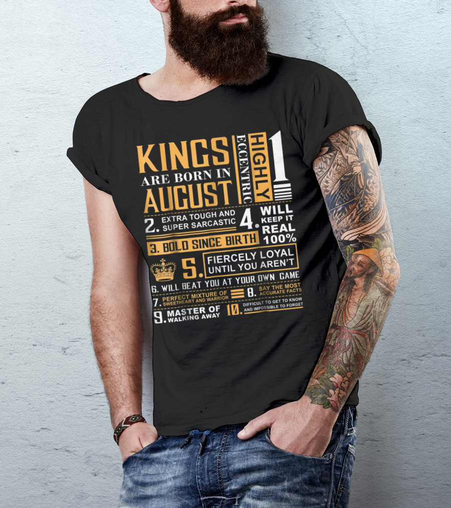 Kings Are Born In August: Highly Eccentric, Extra Tough, Fiercely Loyal, Bold Since Birth, Perfect Mixture Of Sweetheart And Warrior T-Shirt