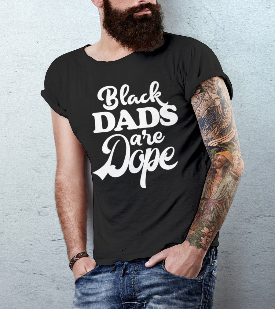Black Dads Are Dope Melanin Heritage Black Father T-Shirt