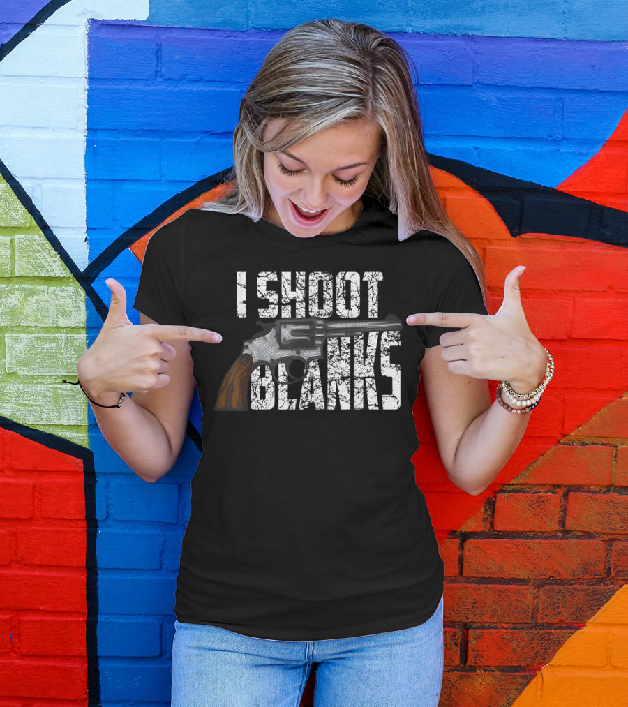 I Shoot Blanks Revolver Graphic Design Cool I Shoot Blanks Who Undergone T-Shirt