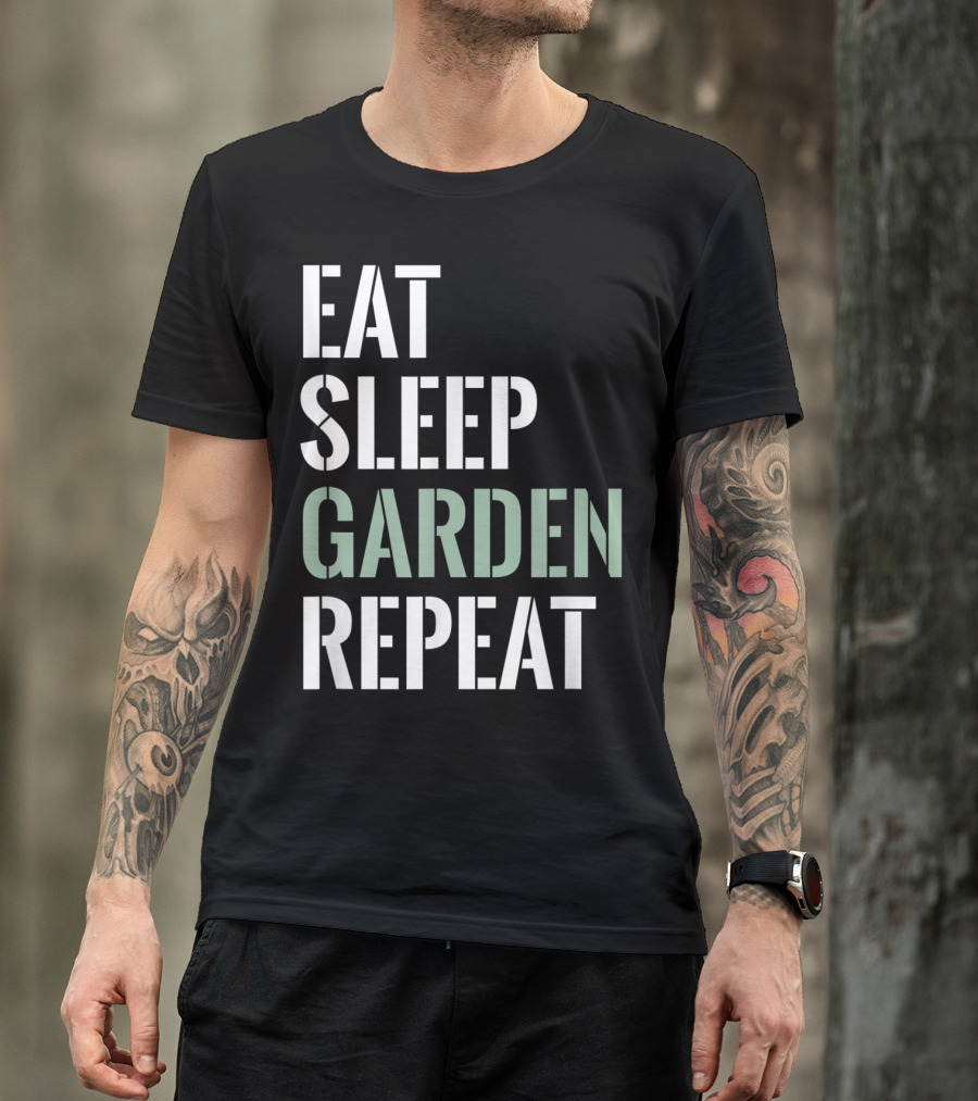 Eat Sleep Garden Repeat Funny Gardening Yard Gar T-Shirt