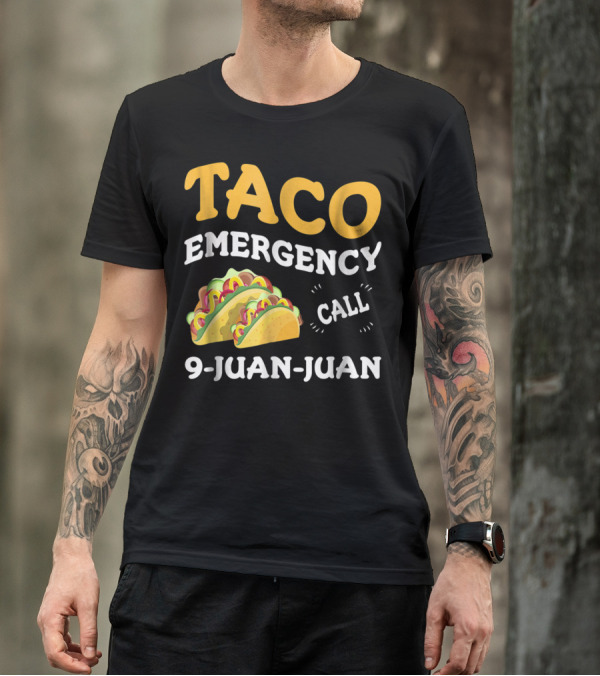 Taco Emergency Call 9-Juan-Juan Cinco De Mayo T-Shirt