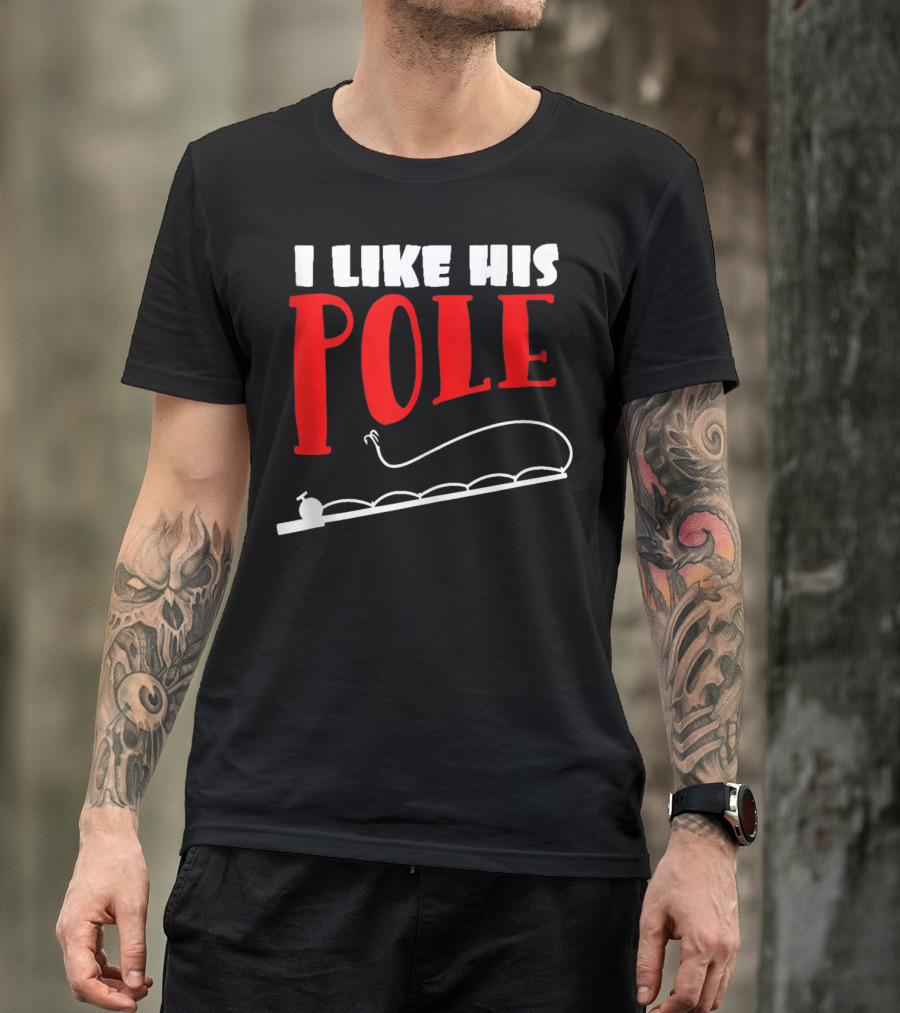 Funny Fishing Couples Women's I Like His Pole With Fishing Rod T-Shirt