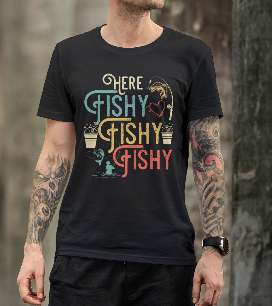 Here Fishy Fishy Fishy Best Humor Fishing Rod Heart Buckets And Fish T-Shirt