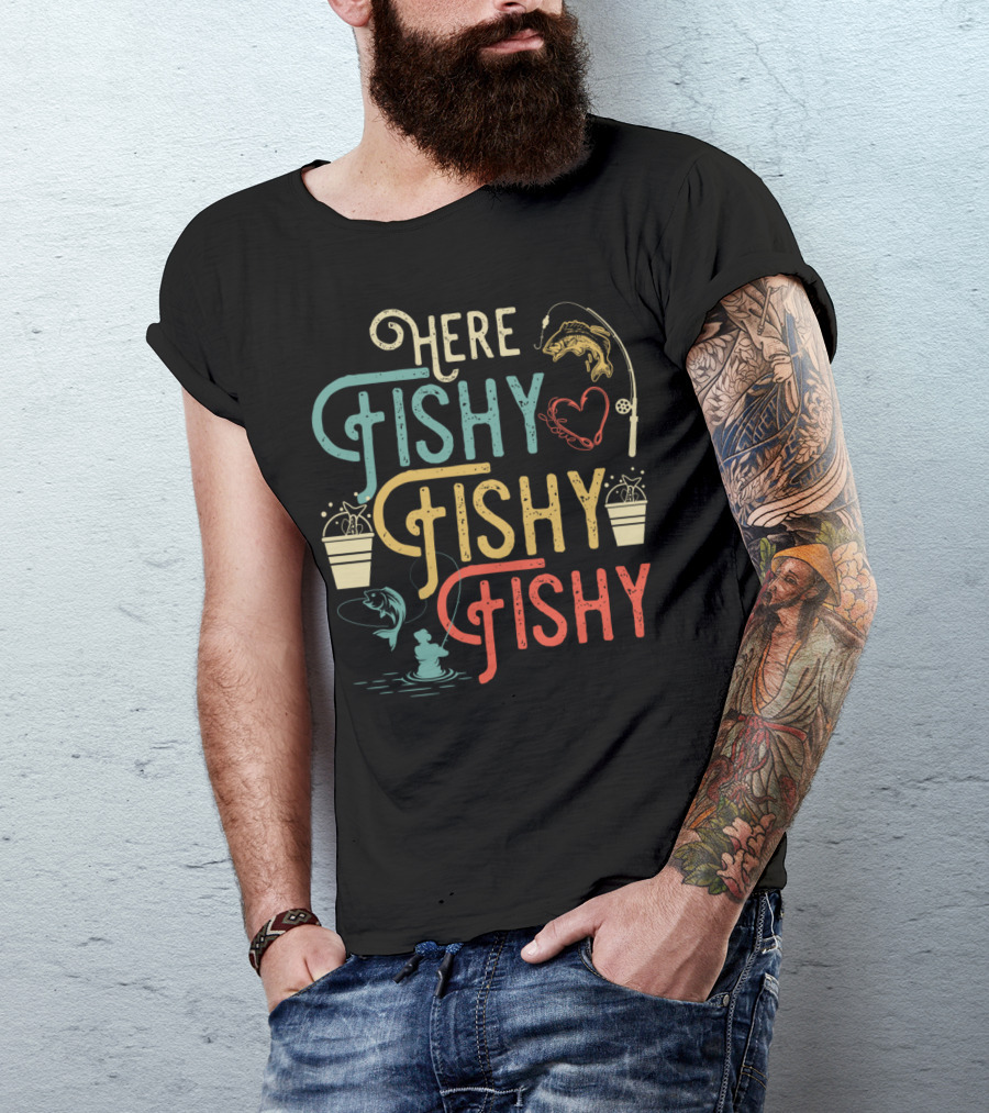 Here Fishy Fishy Fishy Best Humor Fishing Rod Heart Buckets And Fish T-Shirt