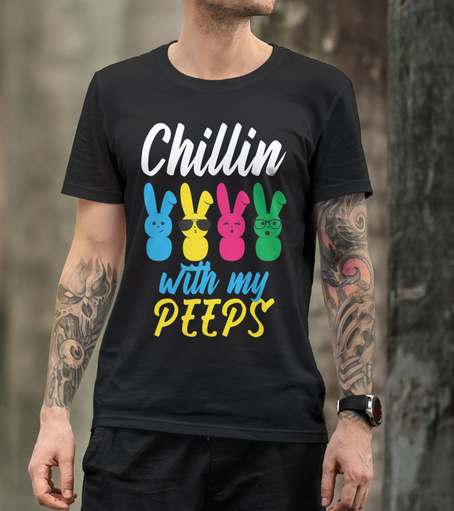 Chillin With My Peeps Funny Colorful Easter Bunny Rabbits T-Shirt