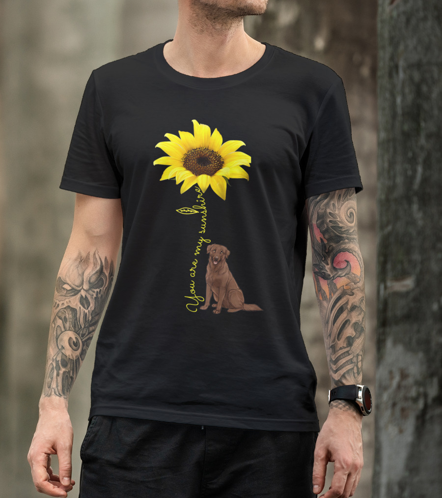 You Are My Sunshine Sunflower With Chocolate Lab T-Shirt